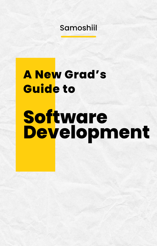 A New Grad’s Guide to Software Development